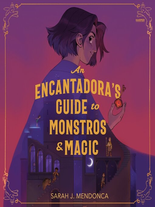 Title details for An Encantadora's Guide to Monstros and Magic by Sarah J. Mendonca - Available